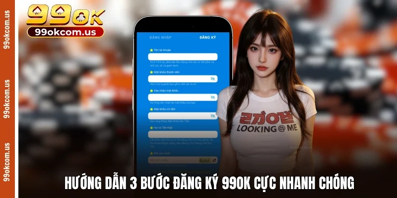 Hướng dẫn 3 bước đăng ký 99OK cực nhanh chóng