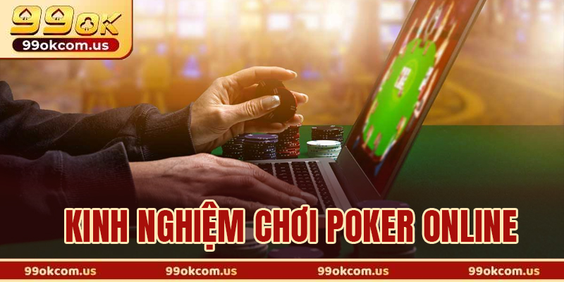Kinh nghiệm chơi Poker online giúp bạn thắng tiền bền vững